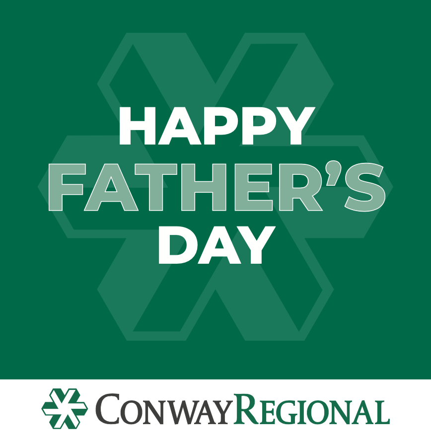 Happy Father's Day from the Conway Regional Team!

We are blessed to serve so many inspiring dads in our community and to work alongside the many dedicated fathers on our team.