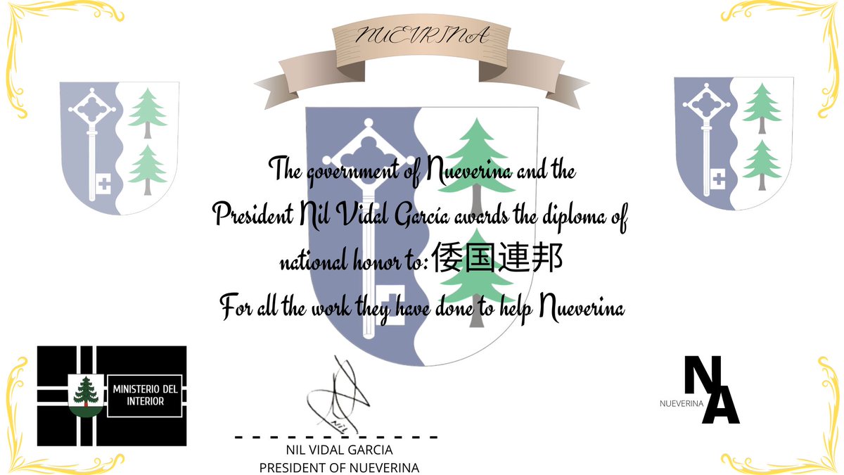 The government of Nueverina and the
President Nil Vidal García awards the diploma of 
national honor to:<a href="/federationGOVWa/">Commonwealth Empire of Wakoku(陽元連邦帝国 MFA)</a> 
For all the work they have done to help Nueverina
#micronations #Nueverina #IndependenceDayOfNUeverina