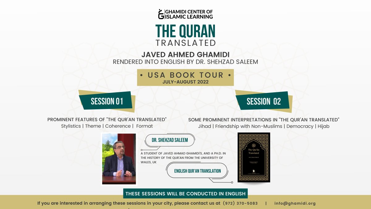 - THE QURAN TRANSLATED -
USA BOOK TOUR | JULY-AUGUST 2022

If you are interested in arranging these sessions in your city, please contact us at:

(972) 370-5083 - info@ghamidi.org

#GCIL #JavedAhmedGhamidi #QnAGhamidi #AlMawridUS #booktour #shehzadsaleem