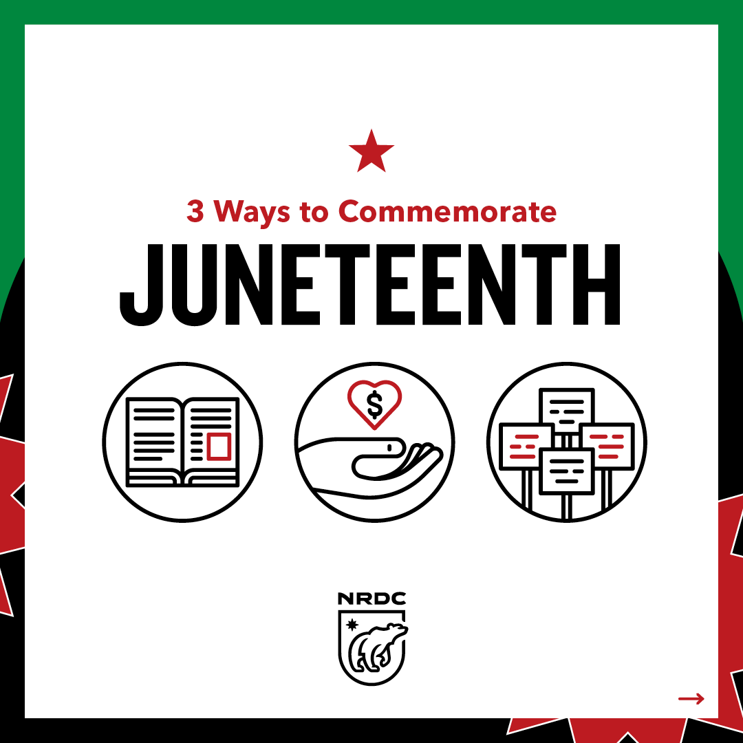 NRDC's tweet photo. This #Juneteenth, we're reflecting on America’s history of slavery to help open up the conversation around race and inspire ways to keep moving toward a more equitable future. Here are three ways you can honor this day. 👇 https://t.co/BksC28UaR2