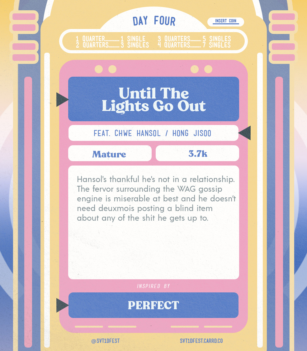 until the lights go out

✨ Chwe Hansol / Hong Jisoo
🎤 M | 3.7k | Chapters 1/7
🎶 Inspired by Perfect
🎟 archiveofourown.org/works/39733635…

#svt1dfest