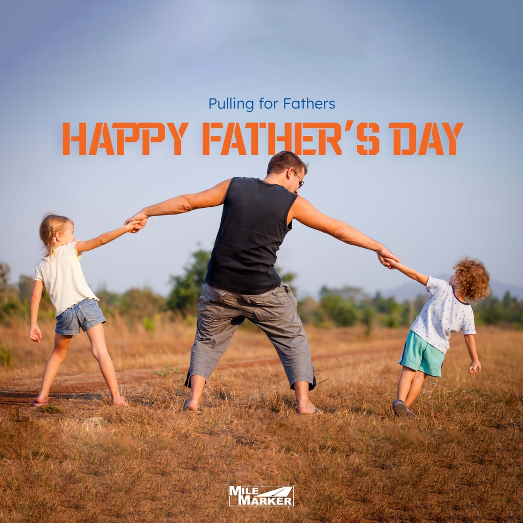 Happy Father's Day to all the dads out there! #FathersDay #Pulling4Fathers #Pulling4You #MileMarker