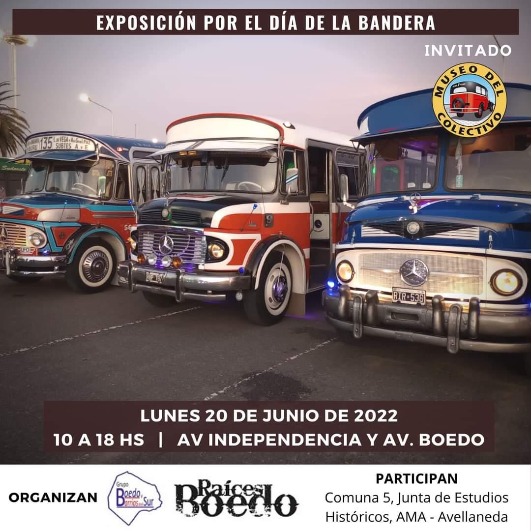 ¡Buenas noches a todos!
El Museo del Colectivo, el Ómnibus y el Trolebús tiene el agrado de invitarlos a una nueva exposición por el Día de la Bandera el próximo Lunes 20 de Junio de 10 a 18 hs en el Barrio de Boedo. (Avenida Independencia y Avenida Boedo).
¡Los esperamos!