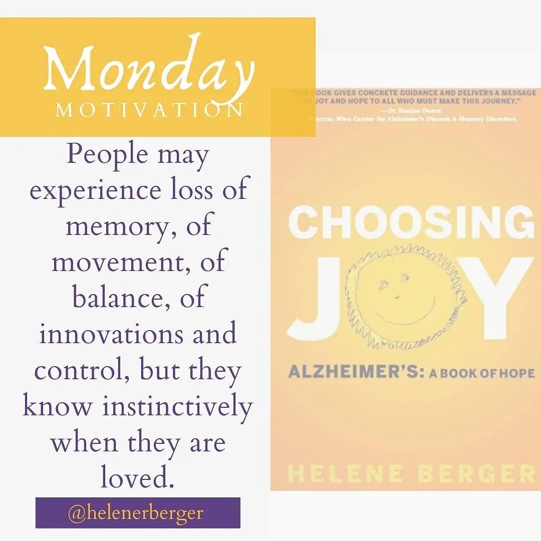#MondayMotivation 'People may experience loss of memory, of movement, of balance, of innovations and control, but they know instinctively when they are loved.'
#ChoosingJoy #Alzheimers #alzauthors #ABookofHope #motivationmonday #caregivers #caregiversguide #alzcaregiver