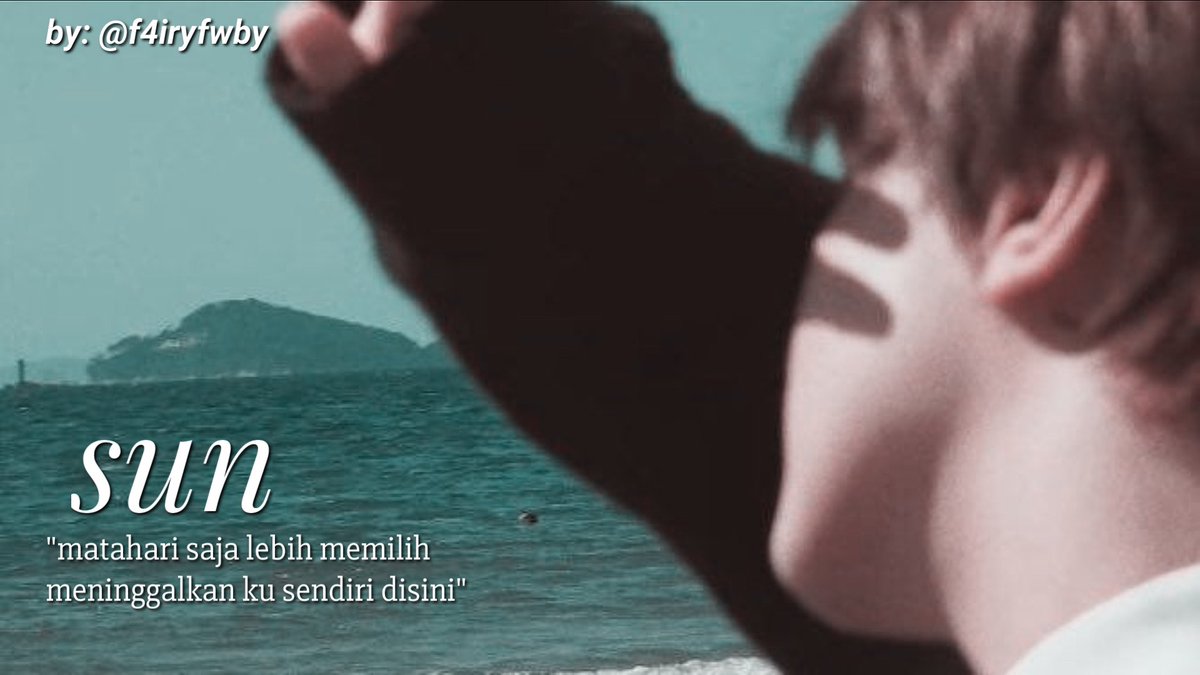 SUN

"matahari saja pergi meninggalkan ku sendiri disini

Haeryu au
©f4iryfwby