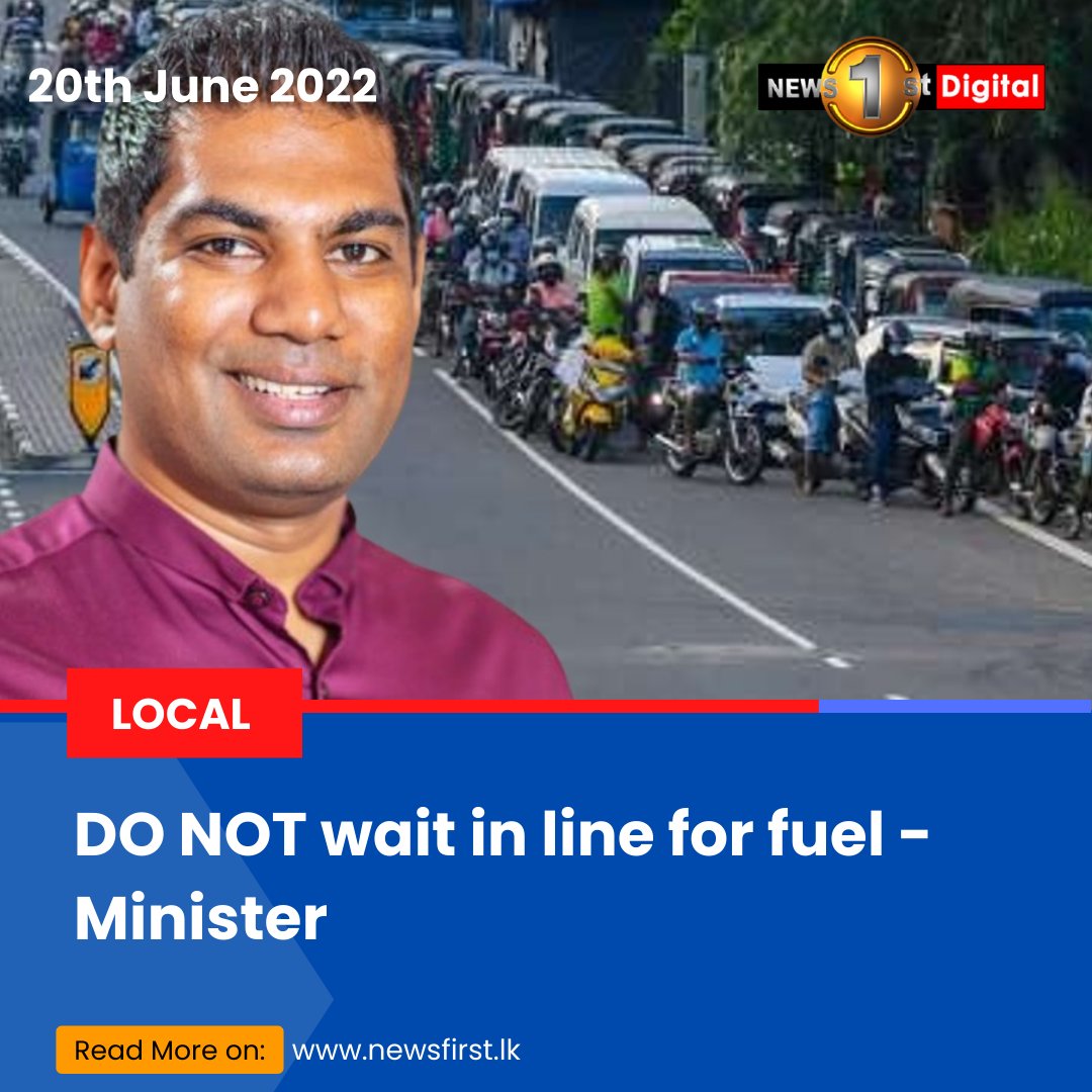 NewsfirstSL's tweet photo. DO NOT wait in line for fuel - Minister

Details: https://t.co/QXvCOKN8JZ

#SLnews #News1st #SriLanka #lka #Fuel #Diesel #KanchanaWijesekara #CPC #FillingStations #FuelQueues #DONOTWAIT https://t.co/a73gqrkd88