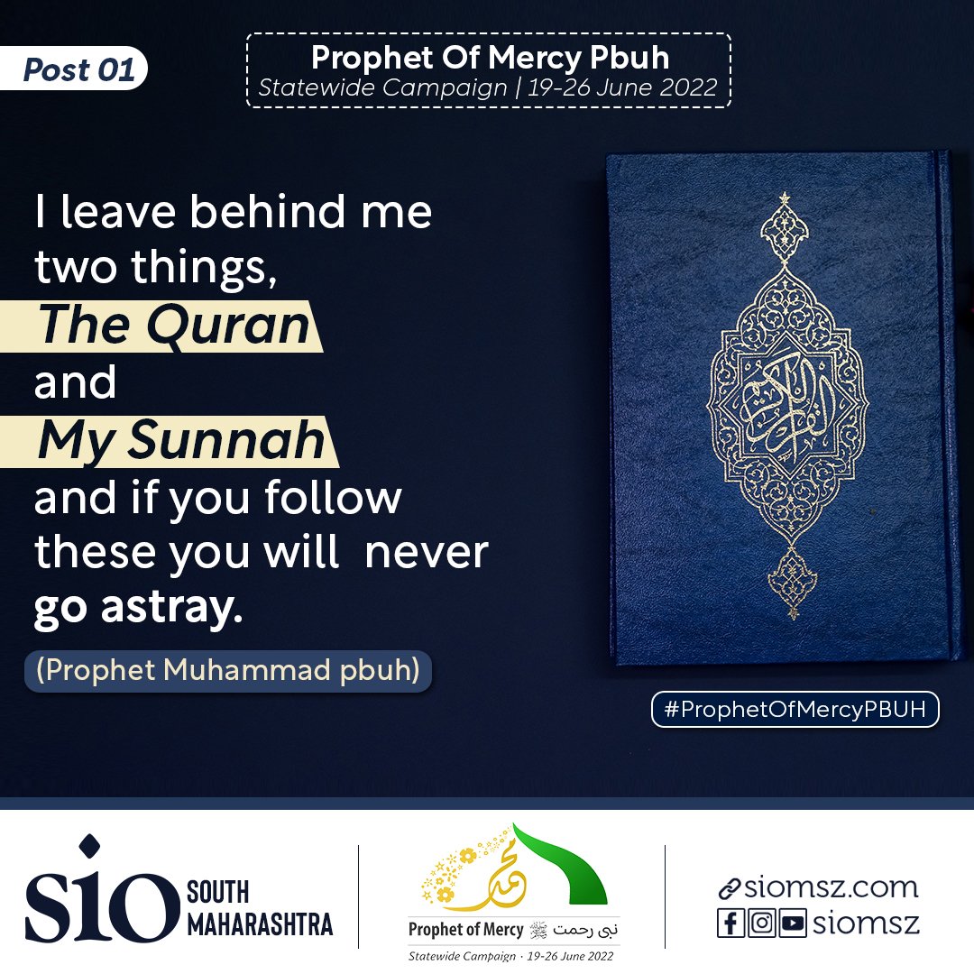 siomsz's tweet image. &quot;Prophet of Mercy(pbuh) نبی رحمتﷺ&quot;
Statewide Campaign | 19-26 June 2022

&quot;I leave behind me two things, The Quran and My Sunnah and if you follow these you will never go astray.&quot;
(Prophet Muhammad PBUH)

🔹Post 01
#ProphetOfMercyPBUH
#mohammadforall 
#mondaypost
#siomsz