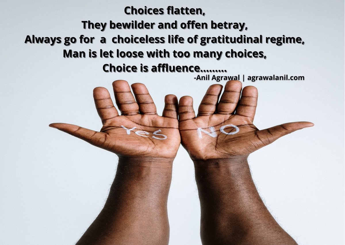 anil_agrawal0's tweet photo. #Choices #flatten,
They #bewilder and #offen #betray,
Always #go for a #choiceless #life of #gratitudinal #regime,
#Man is let #loose with too many #choices,
#Choice is #affluence......... https://t.co/SiEPeoflSC