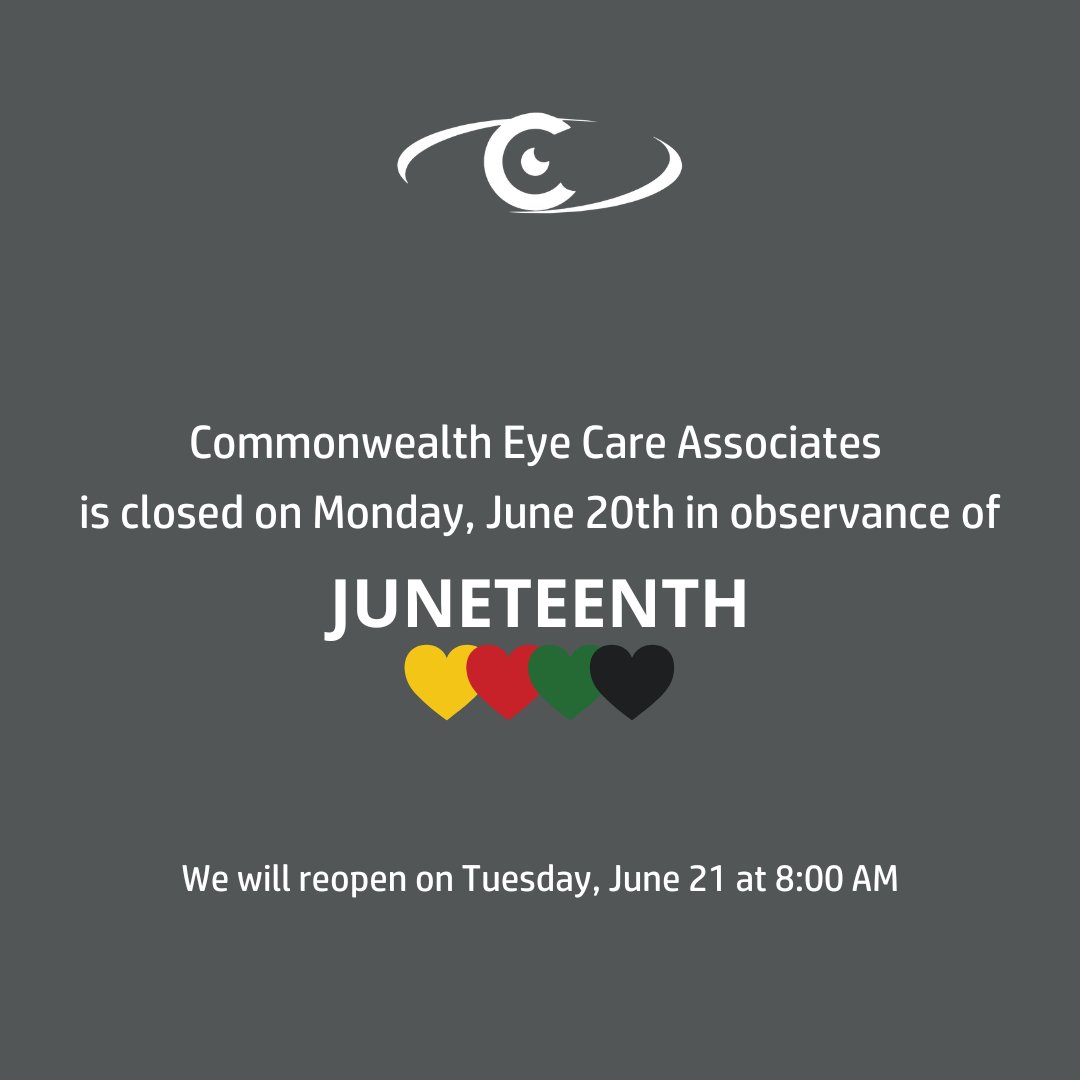 CommonwealthECA's tweet photo. As a reminder, Commonwealth Eye Care Associates is closed today in observance of Juneteenth. We will reopen on Tuesday, June 21st at 8:00 AM. https://t.co/p1fC8tnJkE