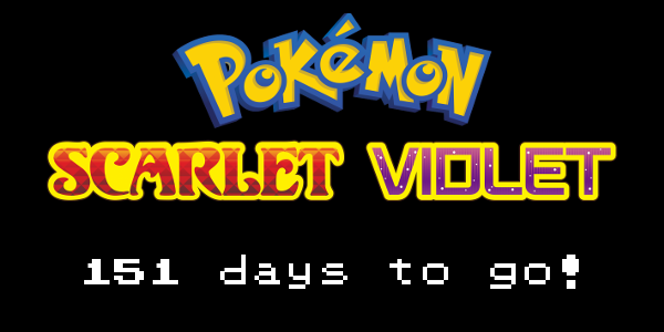 151 days until the release of Pokemon Scarlet &amp; Violet!