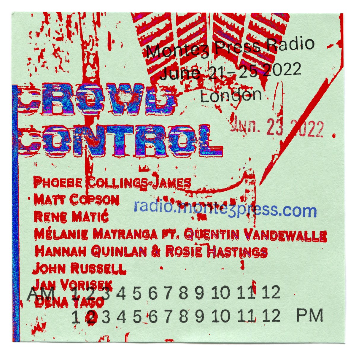 Thursday June 23 2022

7AM NYC/12PM LDN Frances Whorrall-Campbell: I WANT TO GET OFF

8AM/1PM Meg Duncan

9AM/2PM Phoebe Collings-James, Matt Copson, Rene Matić, Mélanie Matranga, Hannah Quinlan &amp; Rosie Hastings, John Russell, Jan Vorisek, Dena Yago: CROWD CONTROL