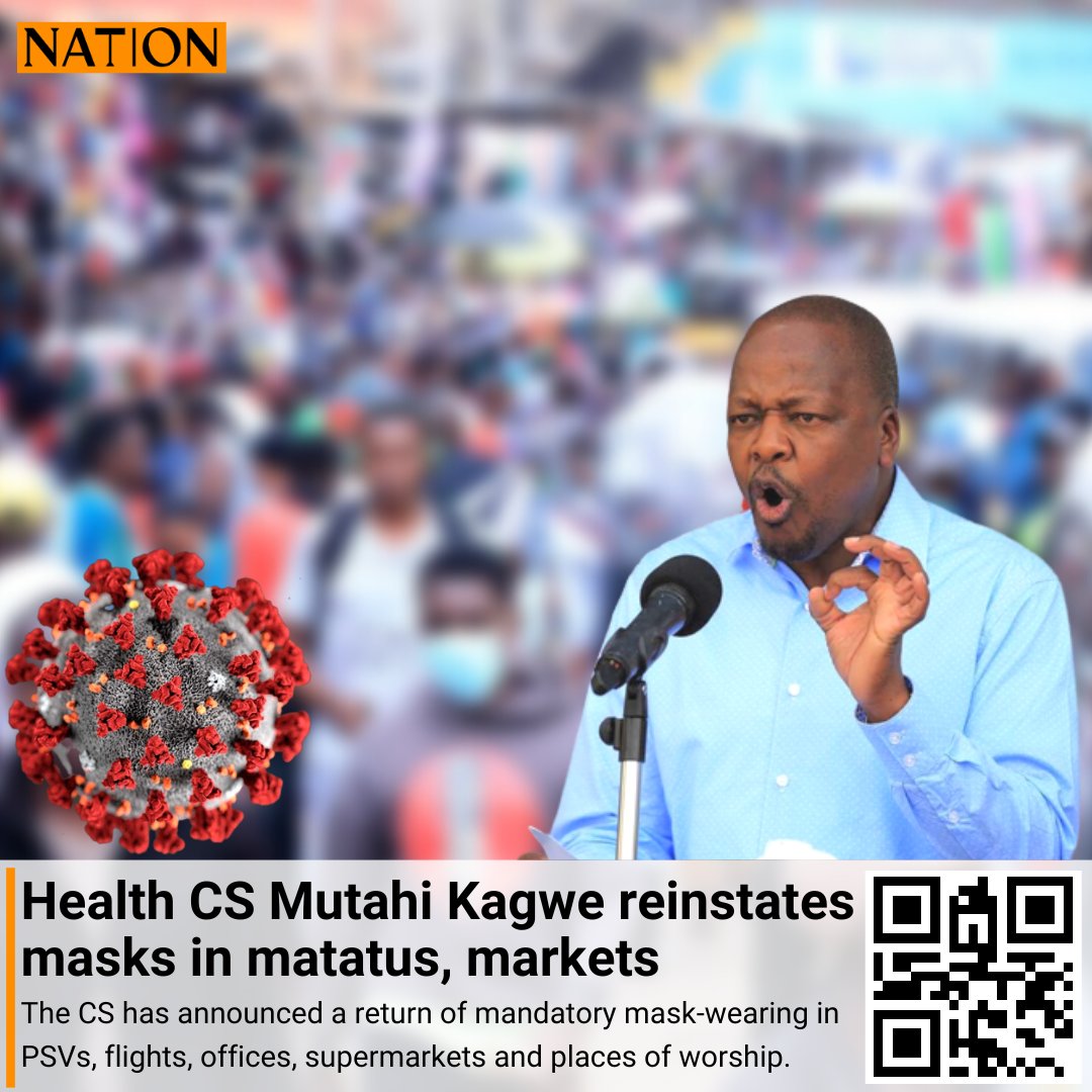 Health CS Mutahi Kagwe has announced a return of mandatory mask-wearing in PSVs, flights, offices, supermarkets and places of worship.