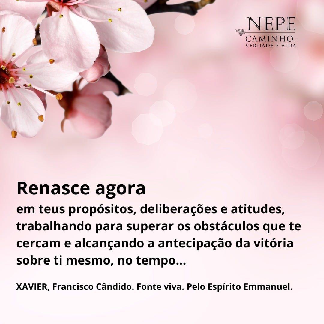 "Renasce agora ..." (XAVIER, Francisco Cândido. Fonte viva. Pelo Espírito Emmanuel.)
.
<a href="/nepecvv/">NEPE Caminho, Verdade e Vida.</a> #nepecaminhoverdadeevida #nepecvv #fonteviva #Emmanuel