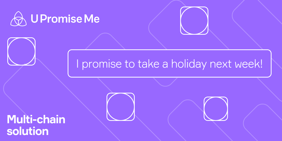 UPM system is designed as a multi-chain solution, that can enhance the interconnection between blockchain networks by allowing the exchange of information and value.

Our users will have a choice, and their promises won't depend on a single chain, thus making them more valuable💫