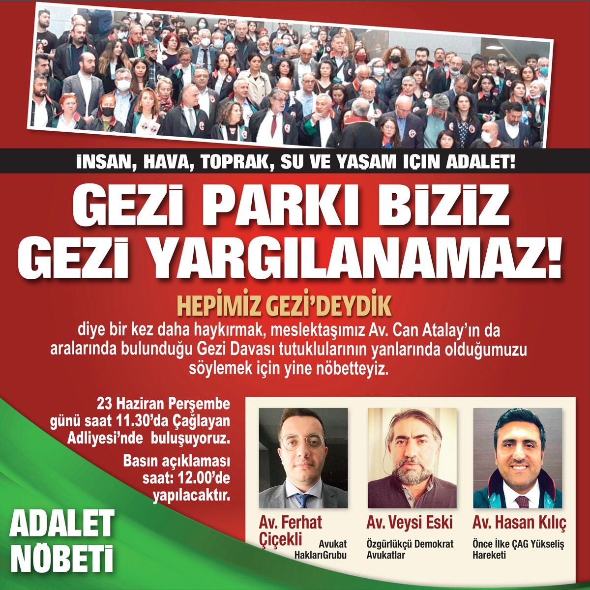 23 Haziran 2022 Perşembe günü 115’inci Adalet Nöbeti için saat 11:30’da Çağlayan Adliyesinde buluşuyoruz. 
Gezi Parkı biziz. Gezi Yargılanamaz. 
#AdaletNöbeti <a href="/AYTAKaytac/">Av Kemal Aytaç</a> <a href="/Ferhat__Cicekli/">Ferhat Çiçekli</a> <a href="/veysieski/">Weysi Eski</a> <a href="/HasanKILICistbr/">Av.Hasan Kılıç</a>