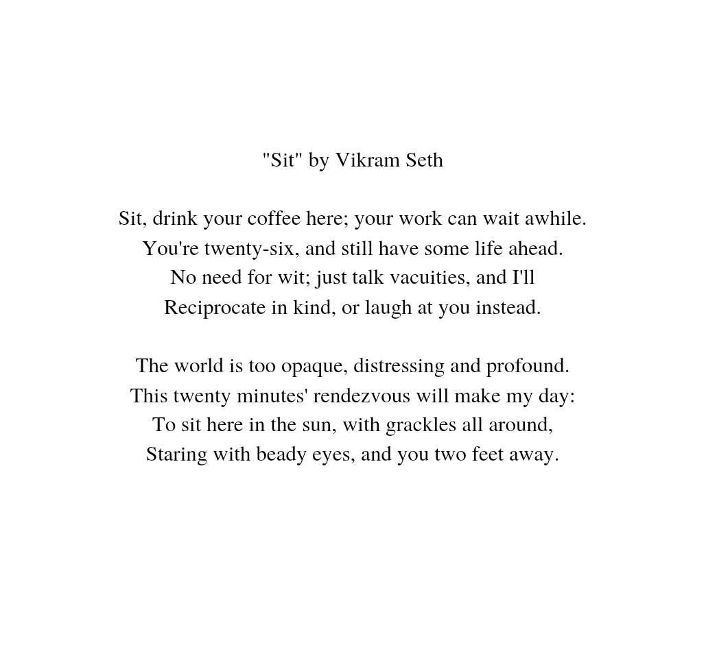 Twenty six or not, we all want to be reminded to sit.
Happy Birthday, Vikram Seth. 