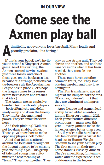 Outstanding editorial in the <a href="/timesnewsonline/">Times-News Online</a> focusing on our <a href="/KingsportAxmen/">Kingsport Axmen</a>!  We have what many communities lost during the contraction process and <a href="/MLB/">MLB</a> is invested in the success of the <a href="/AppyLeague/">Appalachian League</a>.  The stands at Hunter Wright Stadium are worth filling!  #AxesUp 🪓⚾️