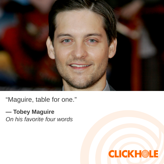 ClickHole's tweet photo. That's beautiful, Tobey. https://t.co/Syz05zcmGH
