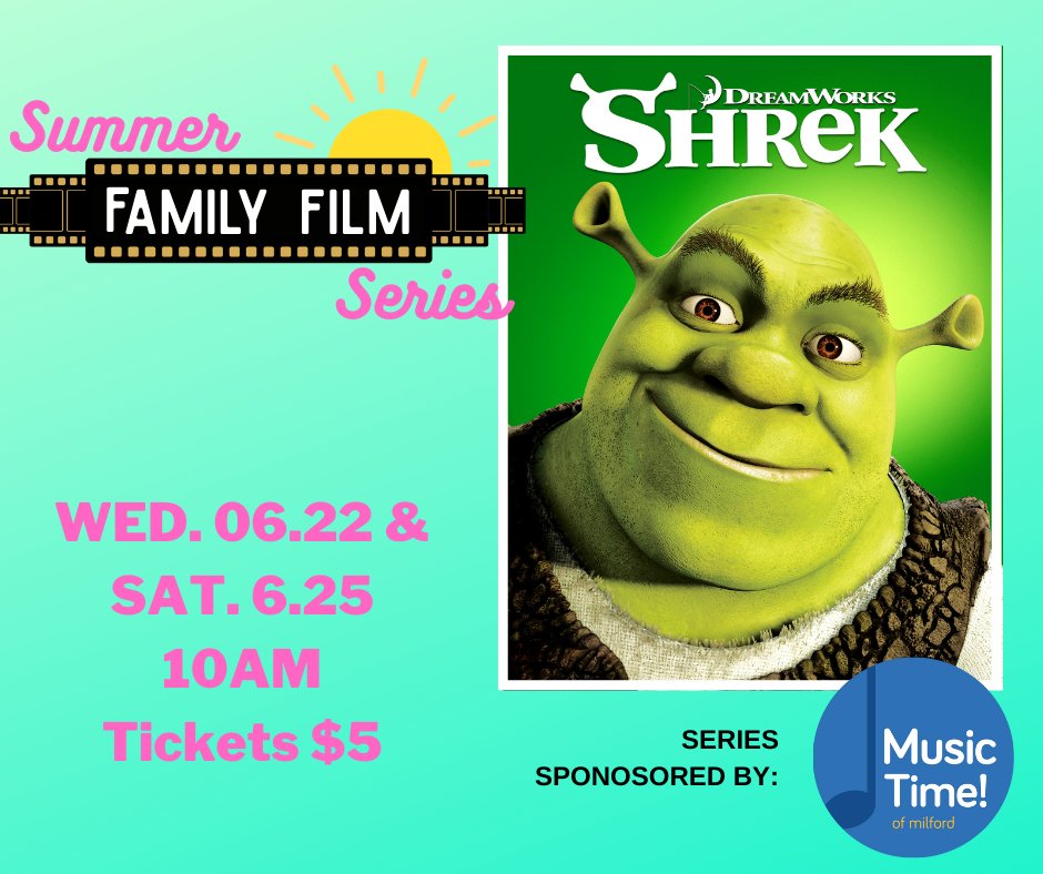 Our Summer Family Film Series kicks off this week with Shrek! Join us either Wednesdsay JUne 22 or Saturday JUne 25 at 10am! Tickets just $5. 

Series sponsored by Music Time of Milford!