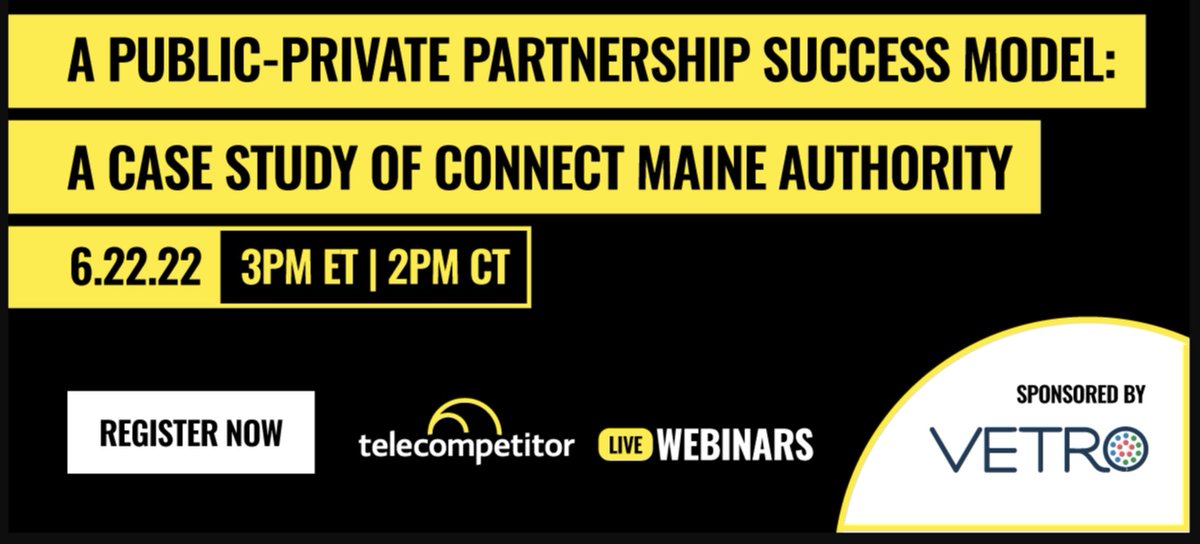LIVE WEBINAR - Wednesday at 3pm ET!
Join Telecompetitor and VETRO for a Connect Maine Authority case study and learn how it worked with private sector partners to secure funding to expand broadband access.

Register today at hubs.la/Q01f0SwH0