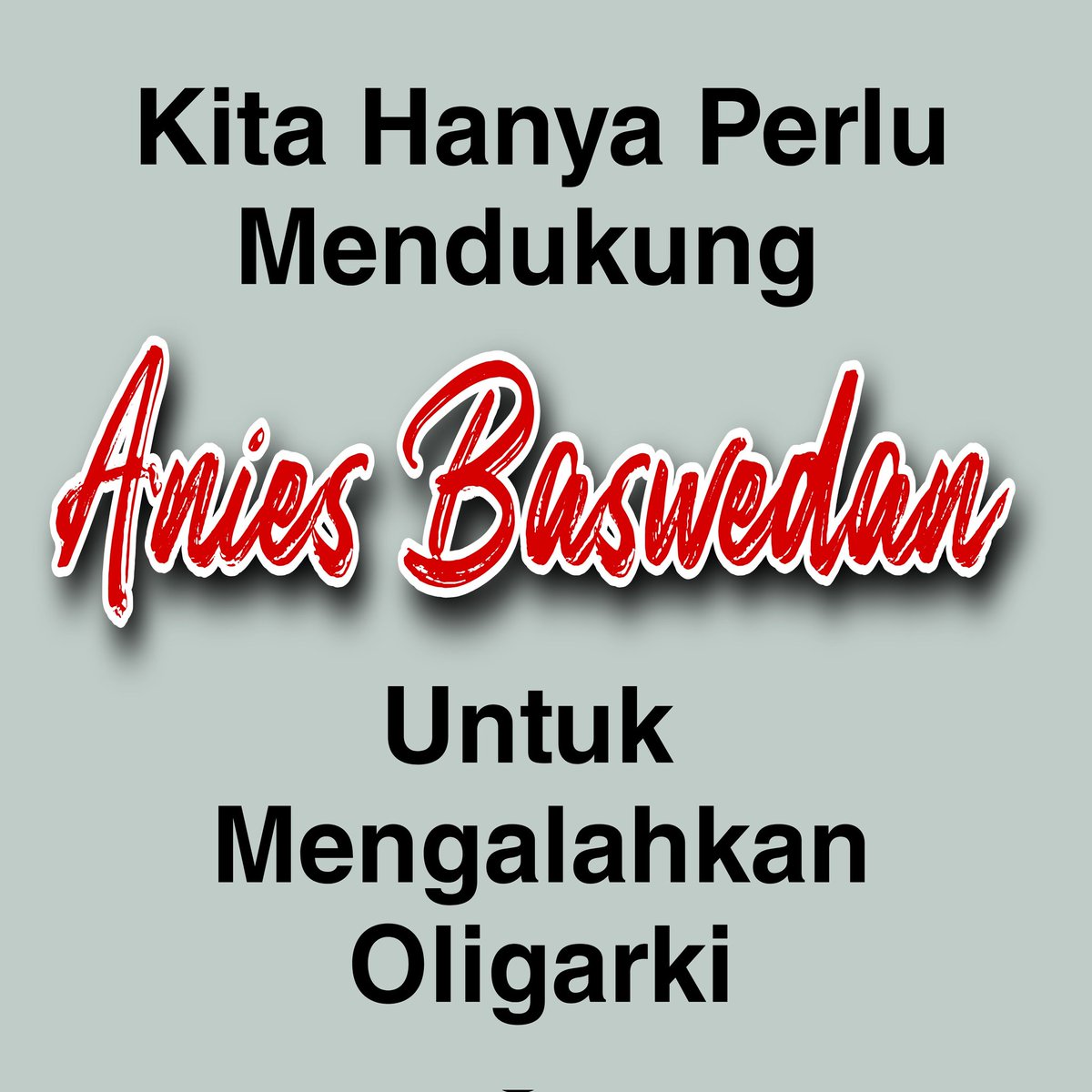 Kepada Anies Kita Berharap, 
Agar OLIGARKI Dapat Dikalahkan.