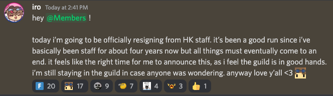 In other news, <a href="/irotheloser/">iro</a> has decided to resign from their position as Senior Officer of HK today. They have been a staff member of the guild for over 4 years now, so we'd like to thank them for everything that they've done for the community, and wish them the best of luck!
