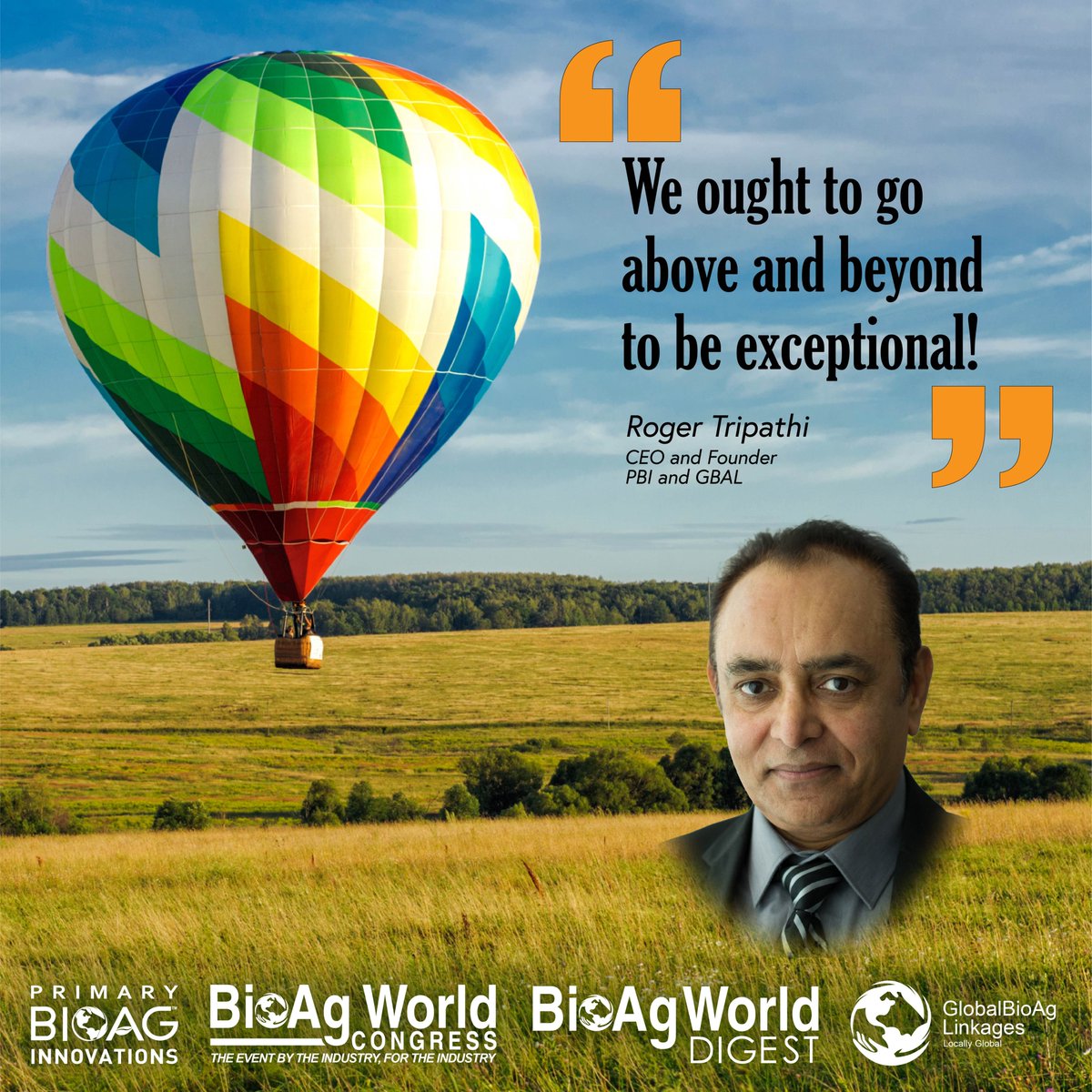 As I reflect on my journey through continents, cultures, businesses and teams, one thing which stands out without gap consistently, is that you can be part of the ordinary or be exceptional. Being exceptional is only possible if we go above and beyond. THAT DOESN'T CHANGE!
#bioag