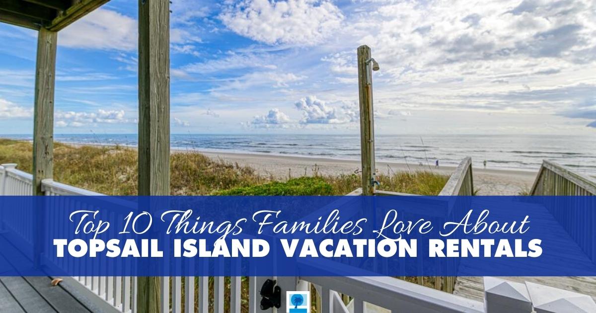 Families love #TopsailIsland #vacationrentals and for good reason. Here are the top 10 reasons why you should book yours today. 👉 bit.ly/3HF0uG7