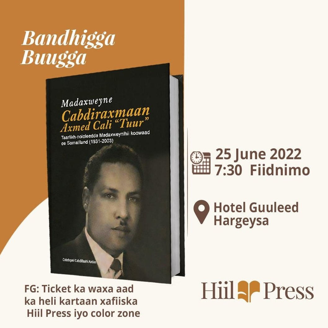Qoraaga Buugga iyo Shirkadda daabacaadda ee Hiil Press waxa ay kugu martiqaadayaan bandhigga buugga: "madaxwayne Cabdiraxmaan Axmed Cali" Tuur": Madaxwaynihii koowaad ee Somaliland.
 
Goobta: Hotel Guuleed.
Goorta:  26/June/2022, habeenka isniintu soo galayso