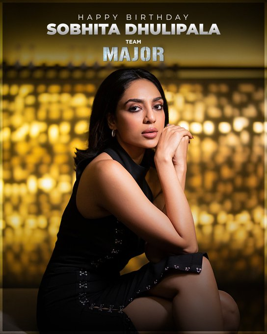 SstarNation's tweet photo. #Tollywood: Wish You A Very Happy Birthday #SobhitaDhulipala #MajorTheFilm
#Major #MajorOnJune3rd https://t.co/acTQSYegM0