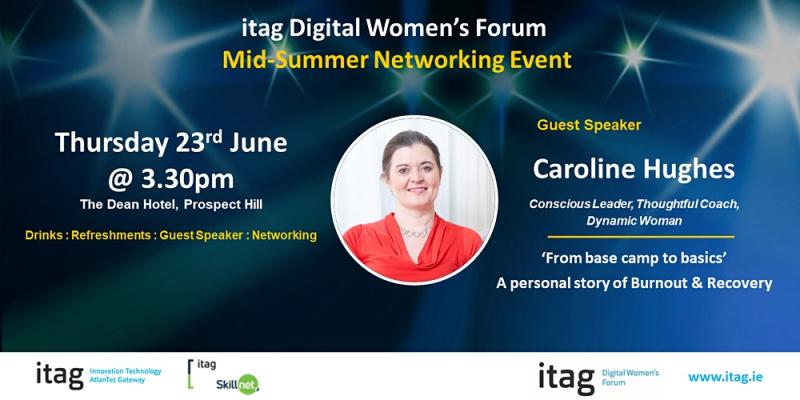DigiLorna's tweet photo. Itag's Digital Women's Forum are delighted to invite you to our Mid-Summer Networking Event with Caroline Hughes 'From Base Camp to Basics' - A personal story of Burnout &amp; Recovery

Register here: https://t.co/vzkRlyvcJt
@itag_DigitalWF @itagTech #WIT https://t.co/AAUTbMzhQ7