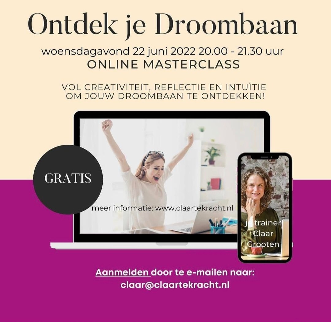 Wil je meer voldoening in je werk?

Volg de online Masterclass Ontdek je droombaan. Stuur een mail naar claar@claartekracht.nl en meld je aan!