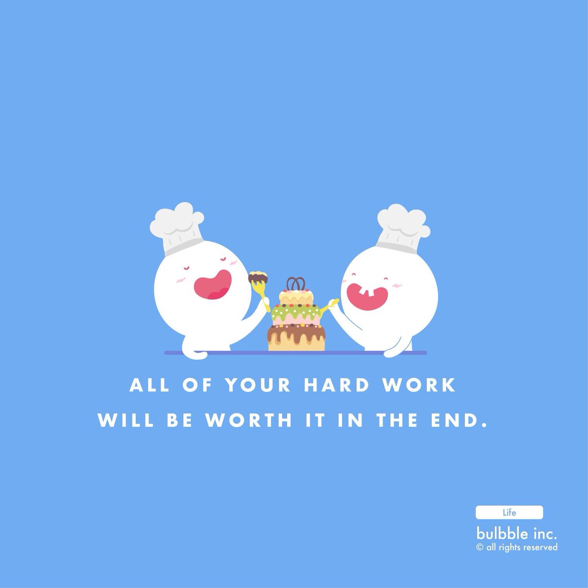 All of your hard work will be worth it in the end. #bulbbleinc #bulbble  #life #positive #love #friends #colors #kindness #quotes #bulbbleincquotes  #art #illustrations #characters #happiness #talent #practice #passion  #cooking #chef #food, image size:1200x1200