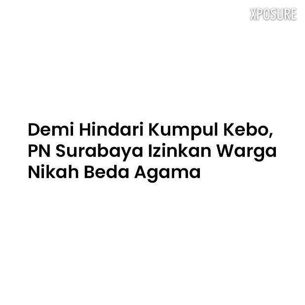 xposureid's tweet photo. Pengadilan Negeri Surabaya membuat permohonan pernikahan beda agama yang diajukan pasangan Islam dan Kristen, setelah ditolak Dinas Kependudukan dan Pencatatan Sipil setempat agar tidak terjadinya praktik kumpul kebo. https://t.co/tgGquQoEh7