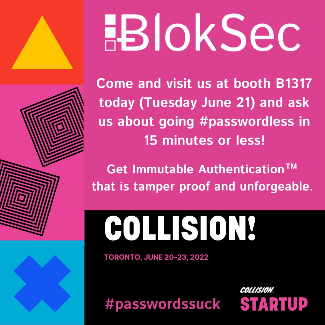 bloksec's tweet photo. Come visit us at our booth B1317 at @CollisionHQ today (Tuesday June 21) to learn about BlokSec's unique approach to #immutable #passwordlessauthentication!
#collisionconf #bloksec #passwordless #authentication #secureauthentication #decentralizedauthentication #passwordssuck https://t.co/6qcubL1aDJ