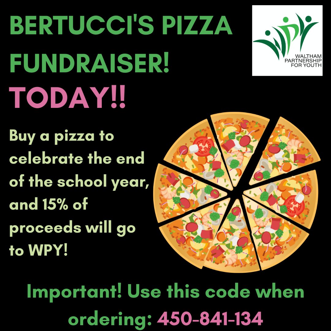 TODAY is the day!! Order from ANY Bertucci's location, and 15% of the proceeds will go to WPY. REMEMBER: Use code 450-841-134 for your purchase to count toward our fundraiser.
#fundraiser #Waltham #youthdevelopment #massachusettsfundraiser #bertuccis #pizza #pizzaforacause