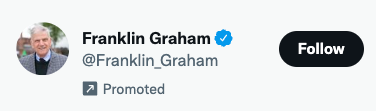 Why does Franklin Graham's twitter do paid promotion? Of @Franklin_Graham 2.5 million followers, how many were 'recruited' via paid (and not organic following) And who is paying for it? Is it out of @SamaritansPurse, or other funds?