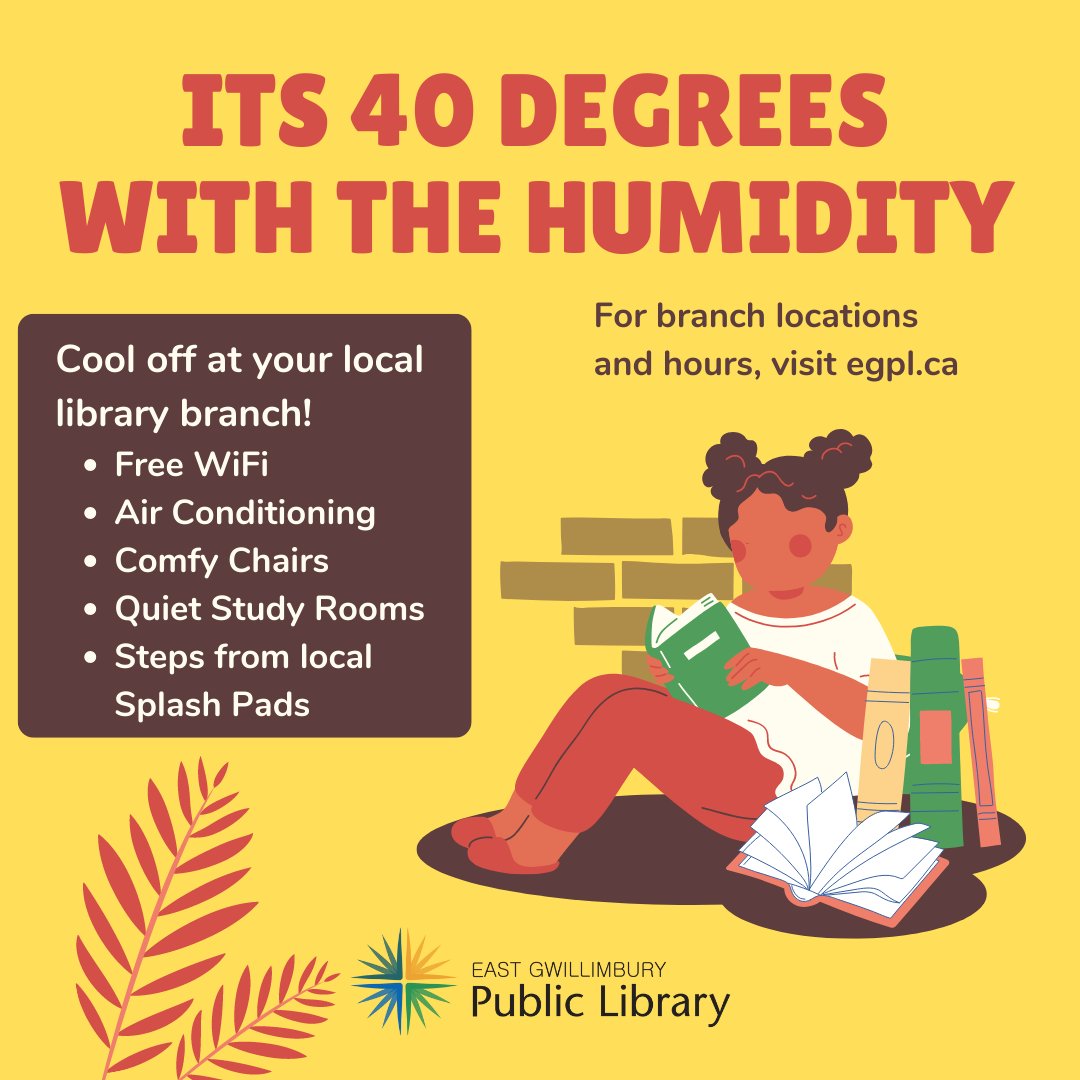 It is set to be 40 degrees C with the Humidity today. If you need a place to cool down, why not visit your local library! We are a local cooling centre with lots to do. For our hours and locations, visit egpl.ca