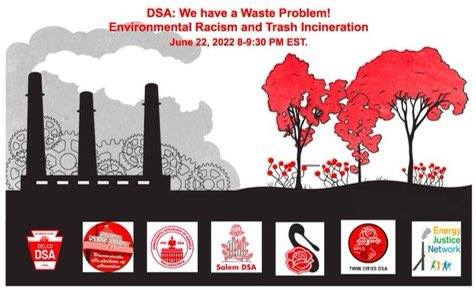 Wed evening, we're presenting a panel with DSA about trash incineration and environmental racism.  Hear from several front-line communities across the country about why we fight incinerators and what the alternatives are.  Register here: energyjustice.net/dsa