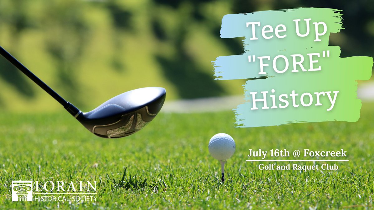 It's officially Summertime in Ohio and you know what that means! Primetime for golfing! 
We have the perfect opportunity for golfers, our 3rd Annual Tee Up "FORE" History Golf Outing! Register now for our July 16th tee off at Foxcreek in Lorain: lorainhistory.org/golf-outing/