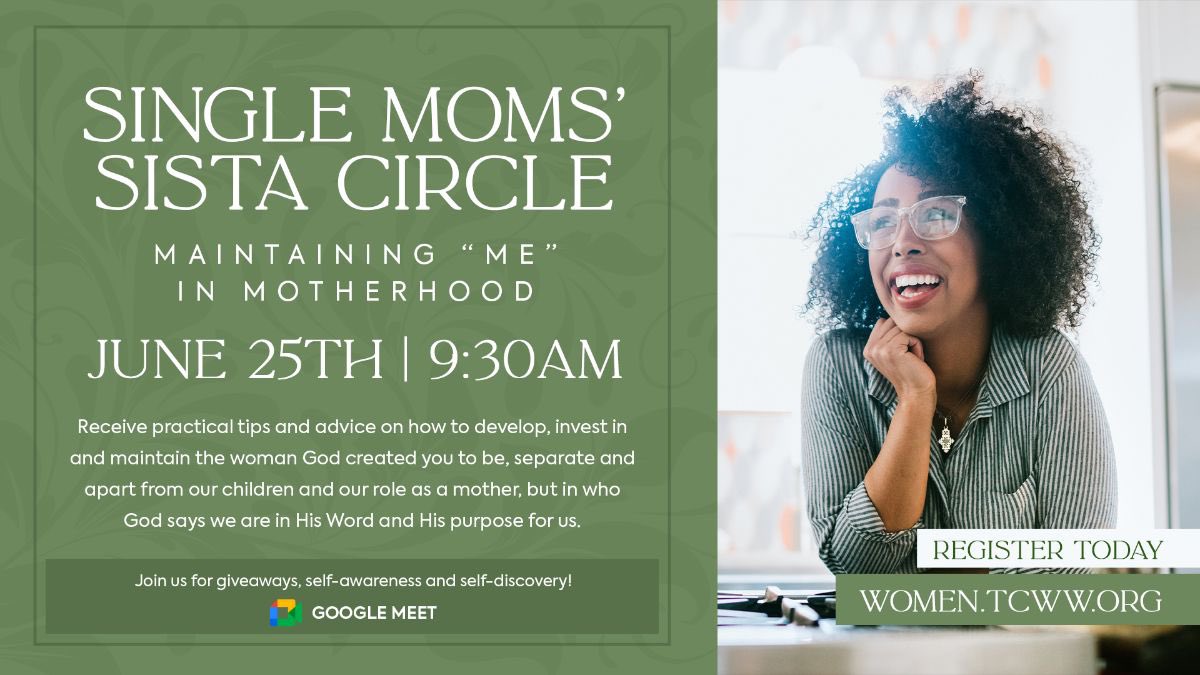 There is still time register and plan to join us this SATURDAY, JUNE 25TH from 9:30a-11:00a for our second Single Moms' Symposium of 2022 - Single Moms' Sista Circle – Maintaining “Me” in Motherhood!  

Register today at women.tcww.org - registration is FREE.