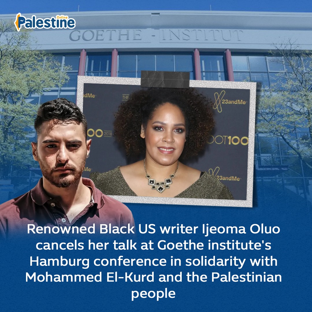 Renowned Black US writer Ijeoma Oluo has cancelled her talk in a conference held by Goethe Institute in Hamburg, Germany in solidarity with Palestinian writer Mohammed El-Kurd and the Palestinian people, after the conference disinvited El-Kurd.