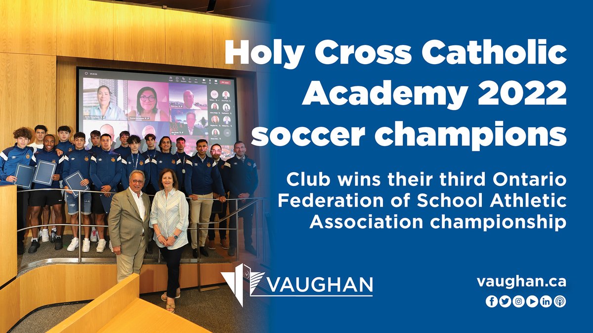 Congratulations to the Holy Cross Catholic Academy boys’ team for winning the 2022 <a href="/OFSAA/">OFSAA</a> soccer championship! Vaughan has a great soccer tradition that is important to the city's identity. The team was recognized during today’s Committee of the Whole (2) meeting.
