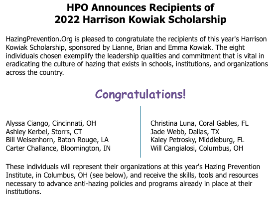 Congratulations to this years recipients of the Harrison Kowiak Scholarship. Thank you to these professionals as we collectively fight to prevent hazing.
