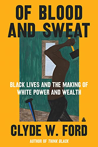 black_authors's tweet photo. Of Blood and Sweat: Black Lives and the Making of White Power and Wealth 
by Clyde W. Ford @clydefordauthor
$1.99 Kindle Edition
Buy: https://t.co/1PTZyRDShc https://t.co/p1xu9iksdH