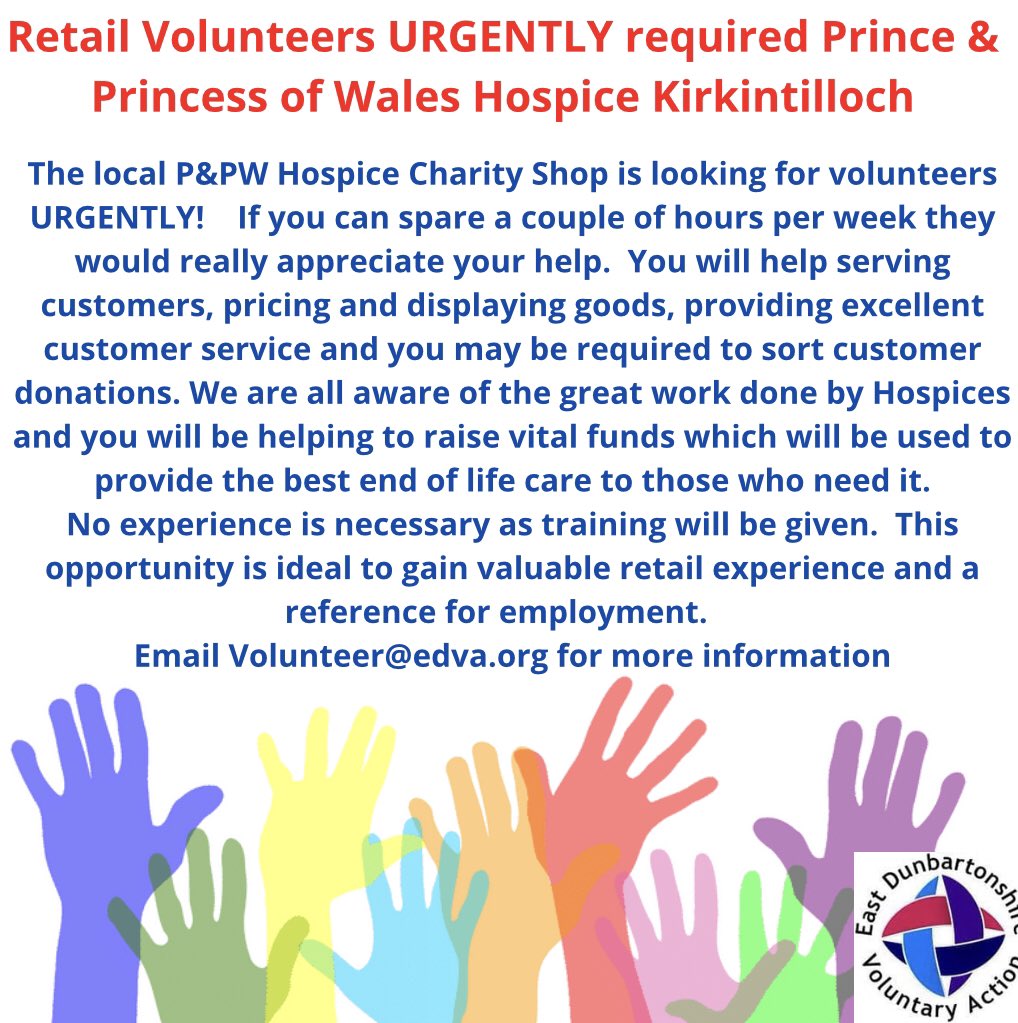 The local Prince & Princess of Wales Hospice shop in Kirkintilloch is URGENTLY looking for volunteers. If you could spare an hour or two you would be raising funds for to enable the Hospice to provide the best care available email volunteer@edva.org