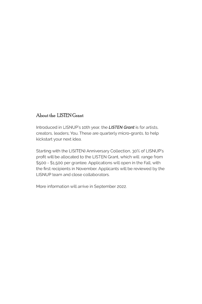 Introducing The LISTEN Grant for artists, creators, leaders, You. 

Quarterly micro-grants, to help kickstart your next idea.

Starting with the LIS(TEN) Anniversary Collection in 2022, 30% of LISNUP’s profit will be allocated to the LISTEN Grant.

 mailchi.mp/a28c4bd3b1dc/l…