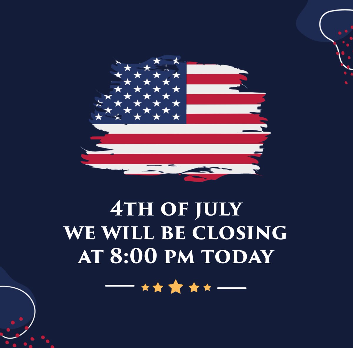 Happy Independence Day! We will be closing at 8 p.m. today.