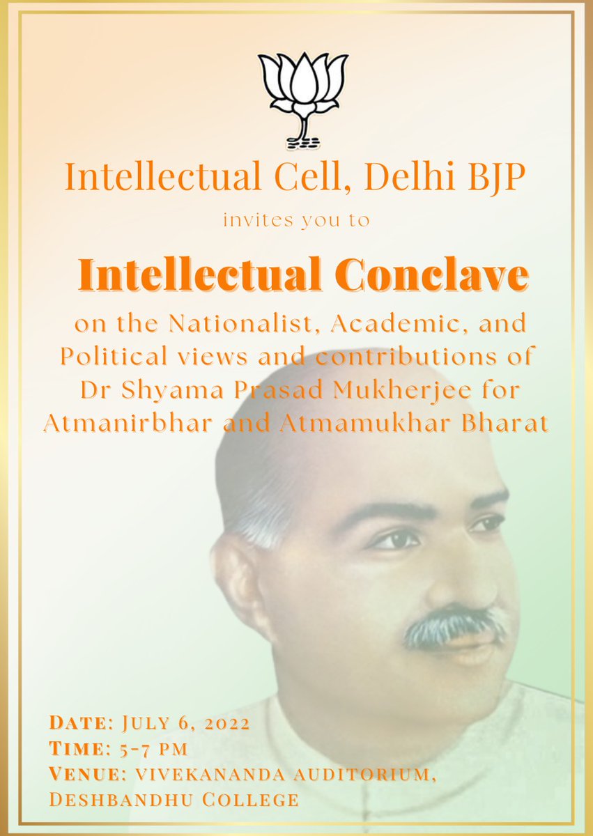 IntellectualBJP's tweet photo. 5-7 pm is Revised Timing of the scheduled Intellectual Conclave at Deshbandhu College, Kalkaji on contributions &amp; relevance of Dr Shyama Prasad Mukherjee in making an Atmanirbhar &amp; Atmamukhar Bharat 
06/07/2022
5-7pm
Deshbandhu College Auditorium Kalkaji
You are cordially invited https://t.co/lrpBWV9bzg