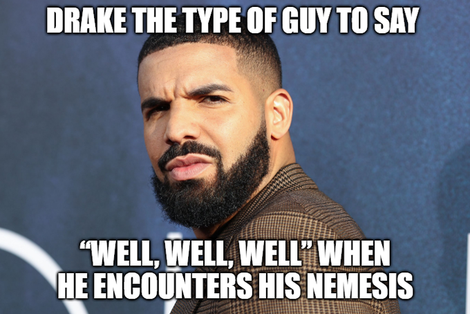 Drake the type of guy thread